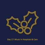 Day 17 - Music In Hospitals & Care